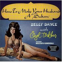 �zel T�rkbas - How to Make Your Husband a Sultan